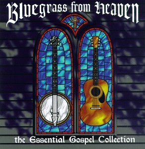 Bluegrass From Heaven: The Gospel Collection