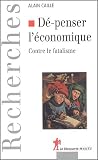 Dé-penser l'économique : Contre le fatalisme