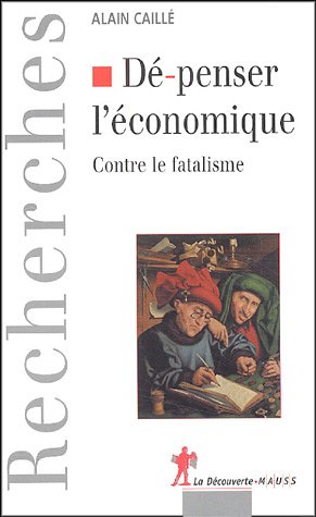 Dé-penser l'économique : Contre le fatalisme