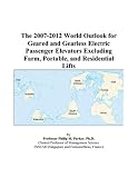 The 2007-2012 World Outlook for Geared and Gearless Electric Passenger Elevators Excluding Farm, Portable, and Residential Lifts