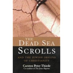 The Dead Sea Scrolls: And the Jewish Origins of Christianity