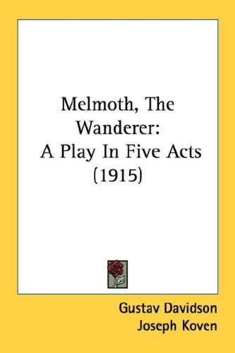 Melmoth, the Wanderer: A Play in Five Acts (1915)