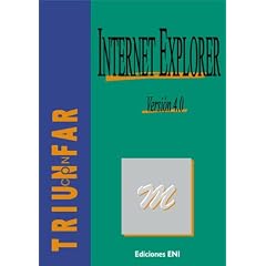 Internet Explorer 4, colecci�n Triufar Con, en espa�ol, in spanish (Triunfar Con) (Spanish Edition)