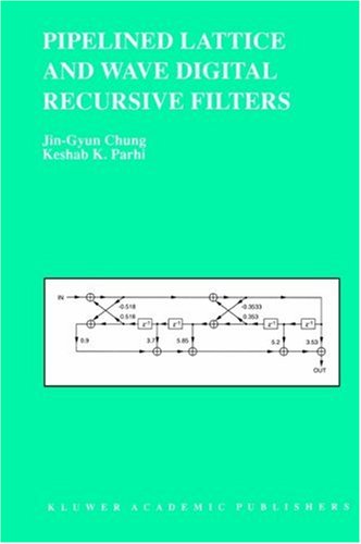 Pipelined Lattice and Wave Digital Recursive Filters (The Springer International Series in Engineering and Computer Science) under The Books Store