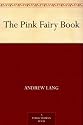 The Pink Fairy Book: Andrew Lang's Fairy Books Series, Book 5