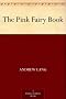 The Pink Fairy Book: Andrew Lang's Fairy Books Series, Book 5