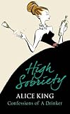 High sobriety : confessions of a drinker