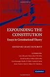 Expounding the constitution : essays in constitutional theory
