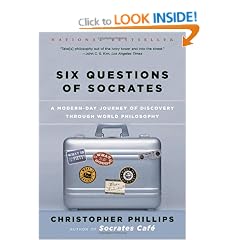 Six Questions of Socrates: A Modern-Day Journey of Discovery Through World Philosophy