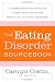 The Eating Disorders Sourcebook: A Comprehensive Guide to the Causes, Treatments, and Prevention of Eating Disorders (Sourcebooks)