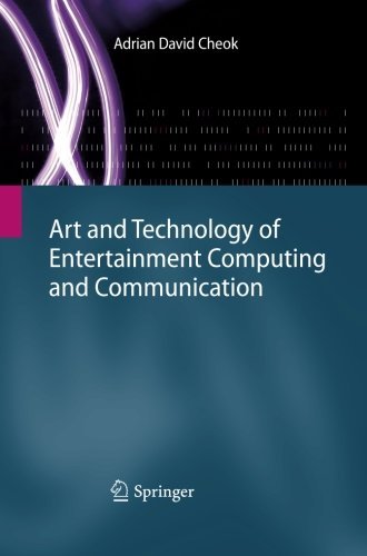 Art and Technology of Entertainment Computing and Communication
