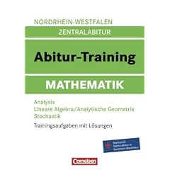 Abitur-Training Mathematik - Nordrhein-Westfalen: Arbeitsbuch mit Trainingsaufgaben und L�sungen