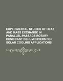 Experimental studies of heat and mass exchange in parallel-passage rotary desiccant dehumidifiers for solar cooling applications