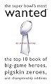 Super Bowl's Most Wanted: The Top 10 Book of Big-Game Heroes, Pigskin Zeroes, and Championship Oddities