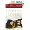 Under the Sheets: The Secrets to Hot Sex in Your Marriage