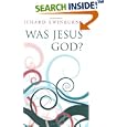 Was Jesus God? by  Richard Swinburne