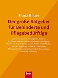 Der gro�e Ratgeber f�r Behinderte und Pflegebed�rftige - Franz Bauer