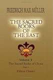 The Sacred Books of the East: Volume 3. The Sacred Books of China. The Texts of Confucianism. Part 1. Shu King, Shin King, Hsiao King