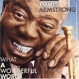 What a Wonderful World - Louis Armstrong