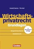Erfolgreich im Beruf: Wirtschaftsprivatrecht Grundlagen: B&uuml;rgerliches Recht - Handelsrecht - Harald Danne, Tilo Keil