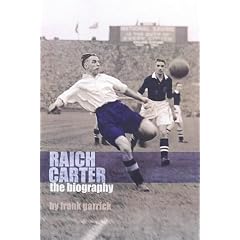 Raich Carter the Biography: The Story of One of England's Greatest Footballers