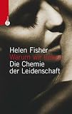 Warum wir lieben. Die Chemie der Leidenschaft
