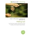 Fishing rod: Tool, Fishing, Sport, Angling, Casting (fishing), Fishing net, Fish hook,... by Frederic P. Miller, Agnes F. Vandome, and John McBrewster