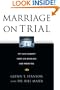 Marriage on Trial: The Case Against Same-Sex Marriage and Parenting
