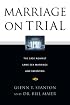 Marriage on Trial: The Case Against Same-Sex Marriage and Parenting