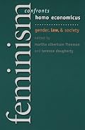 Feminism Confronts Homo Economicus: Gender, Law, And Society