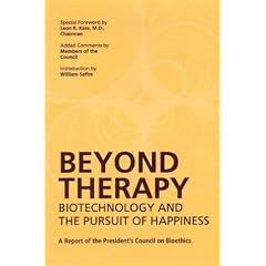 Beyond Therapy: Biotechnology and the Pursuit of Happiness