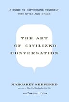 The Art of Civilized Conversation: A Guide to Expressing Yourself with Style and Grace
