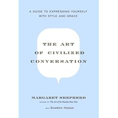 The Art of Civilized Conversation: A Guide to Expressing Yourself With Style and Grace