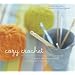 Cozy Crochet: Learn to Make 26 Fun Projects From Fashion to Home Decor