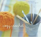 Cozy Crochet: Learn to Make 25 Fun Projects, from Fashion to Home Decor