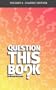 Question This Book - Volume 1 (Classic Edition)