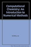 Computational chemistry : an introduction to numerical methods
