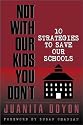 Not With Our Kids You Don't! Ten Strategies to Save Our Schools