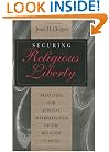 Securing Religious Liberty: Principles for Judicial Interpretation of the Religion Clauses
