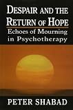 Despair and the Return of Hope: Echoes of Mourning in Psychotherapy