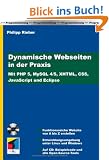 Dynamische Webseiten in der Praxis: Mit PHP 5, MySQL 4/5, XHTML, CSS, JavaScript und Eclipse