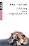 Anleitung zum Ungl&uuml;cklichsein - Paul Watzlawick