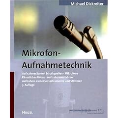 Mikrofon-Aufnahmetechnik: Aufnahmer�ume. Schallquellen. Mikrofone. R�umliches H�ren. Aufnahmeverfahren. Aufnahme einzelner Instrumente und Stimmen