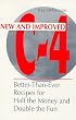 New And Improved C-4: Better-Than-Ever Recipes For Half The Money And Double The Fun