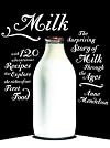Milk: The Surprising Story of Milk Through the Ages