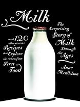 Milk: The Surprising Story of Milk Through the Ages