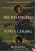 Michelangelo and the Pope's Ceiling
