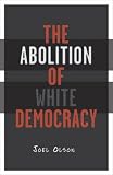 The Abolition Of White Democracy