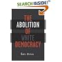 The Abolition Of White Democracy