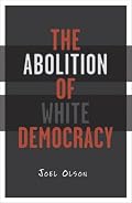 The Abolition Of White Democracy